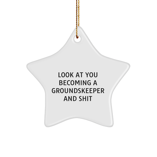 groundskeeper Gifts: Funny Star Ornament for Him from You - 'Look At You Becoming A groundskeeper And Shit' - Christmas Decoration - Image 1