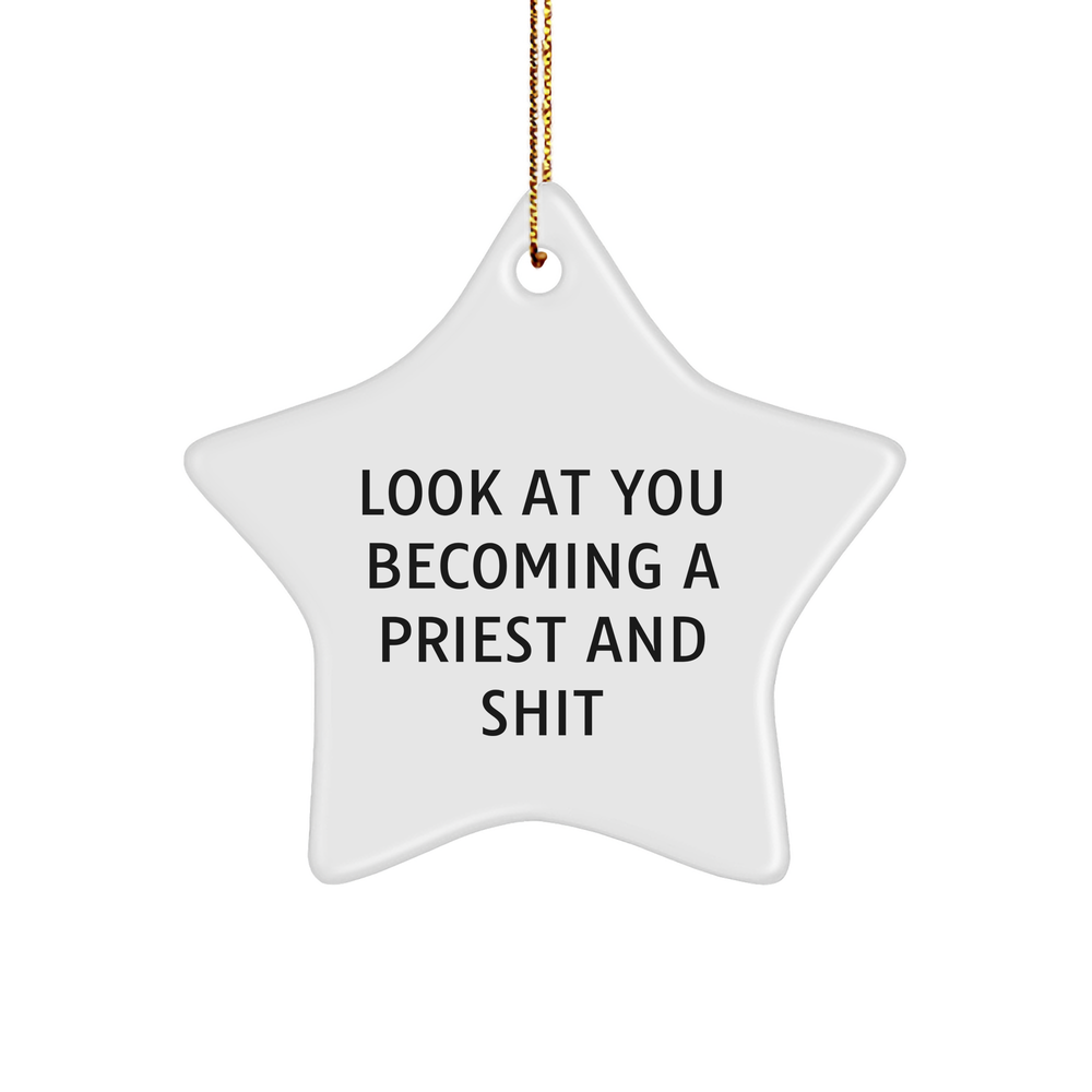 Funny Priest Star Ornament Gifts from Friends for Christmas, 'Look At You Becoming A Priest And Shit', Star Shaped, Priest Gifts, Unique Christmas Unique Gifts for Men - Image 1