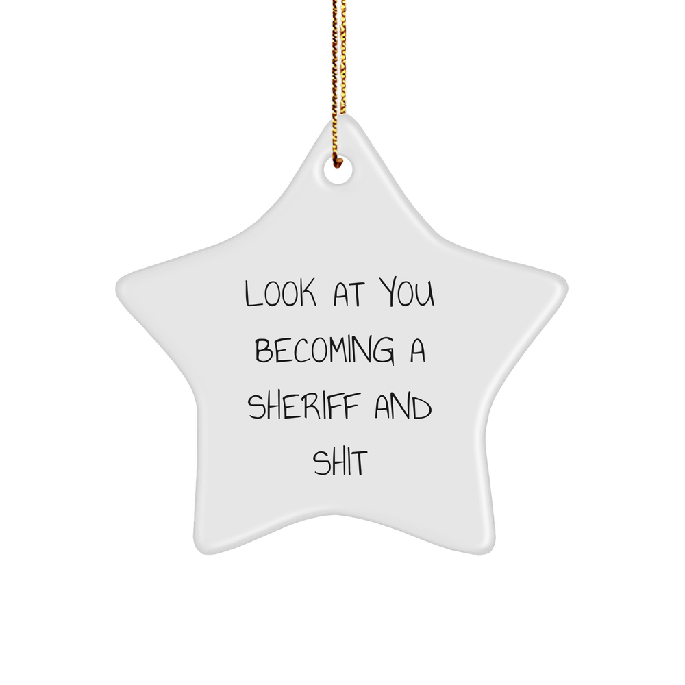 Funny Sheriff Gifts from Friends for Christmas - Look At You Becoming A Sheriff And Shit Star Ornament for Men, Women, Coworkers, Family - Image 1