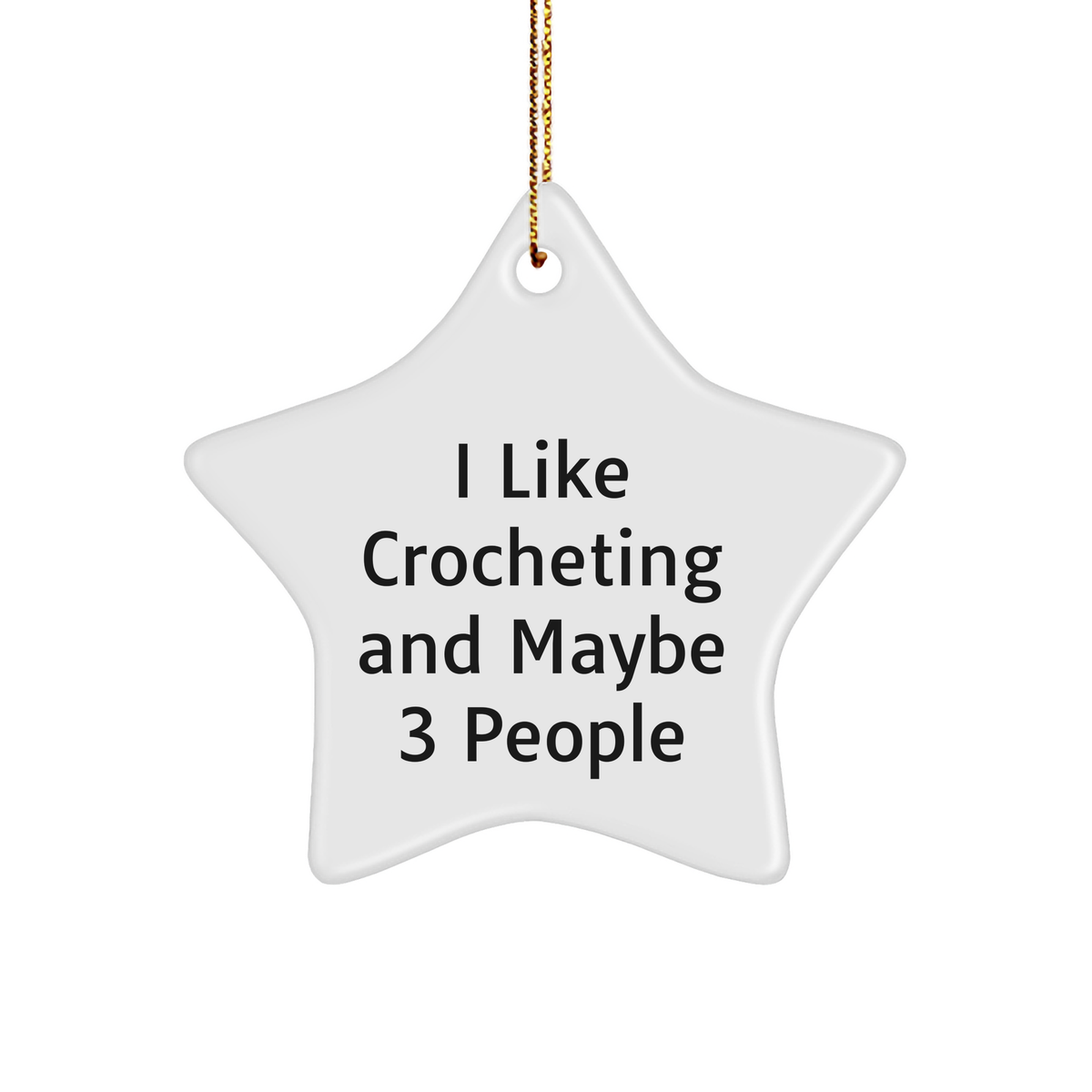 Funny Crocheting Gifts for Friends, Family, or Coworkers - I Like Crocheting And Maybe 3 People Star Ornament - Christmas Decorations - Image 1