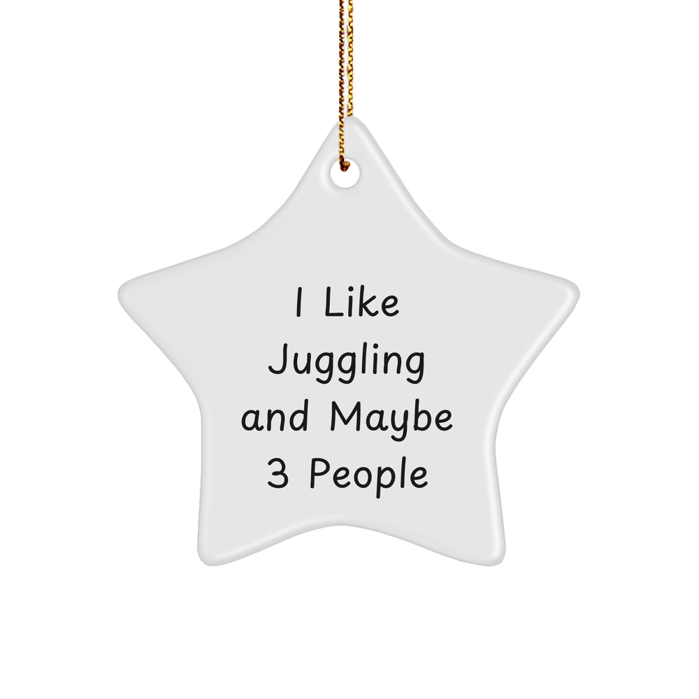 Gifts from Friends for Juggling Enthusiasts, 'I Like Juggling And Maybe 3 People' Star Ornament for Christmas, Juggling Star Gift, Funny Juggling Quote, Juggling Lover Gifts - Image 1