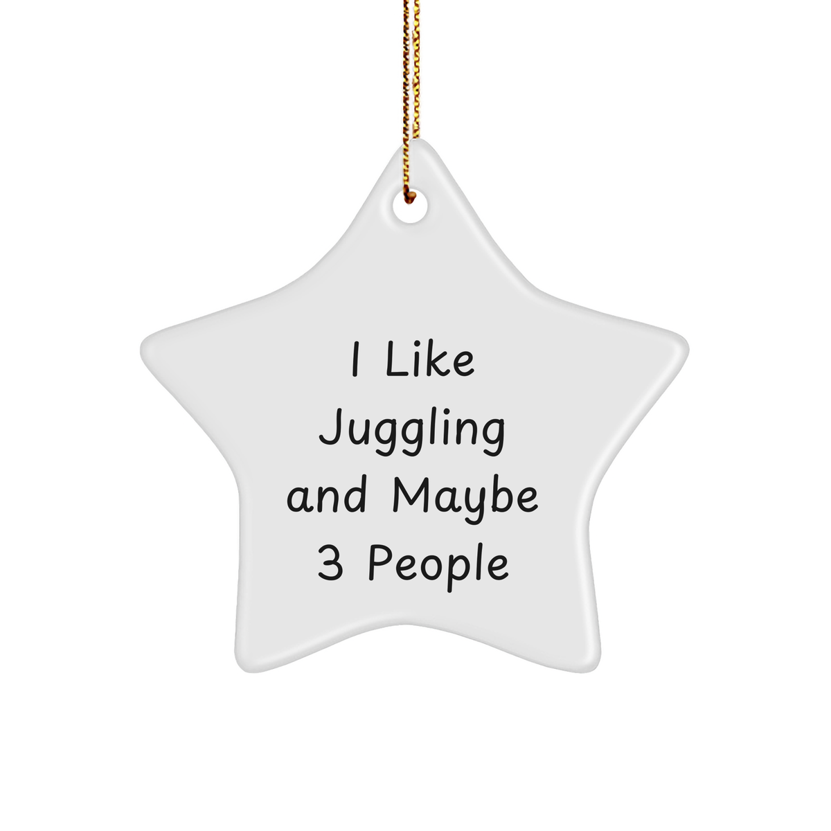 Gifts from Friends for Juggling Enthusiasts, 'I Like Juggling And Maybe 3 People' Star Ornament for Christmas, Juggling Star Gift, Funny Juggling Quote, Juggling Lover Gifts - Image 1