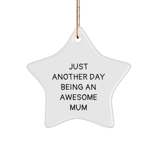 Mum Gift, Just Another Day Being An Awesome Mum, Star Ornament for Mum, Christmas Unique Gifts from Family - Image 1