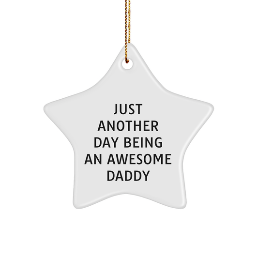 Funny Daddy Gifts: 'Just Another Day Being An Awesome Daddy' Star Ornament, Gifts from Family, for Daddy - Image 1