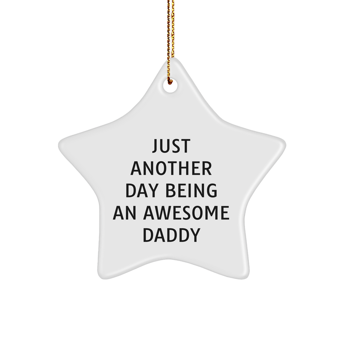 Funny Daddy Gifts: 'Just Another Day Being An Awesome Daddy' Star Ornament, Gifts from Family, for Daddy - Image 1