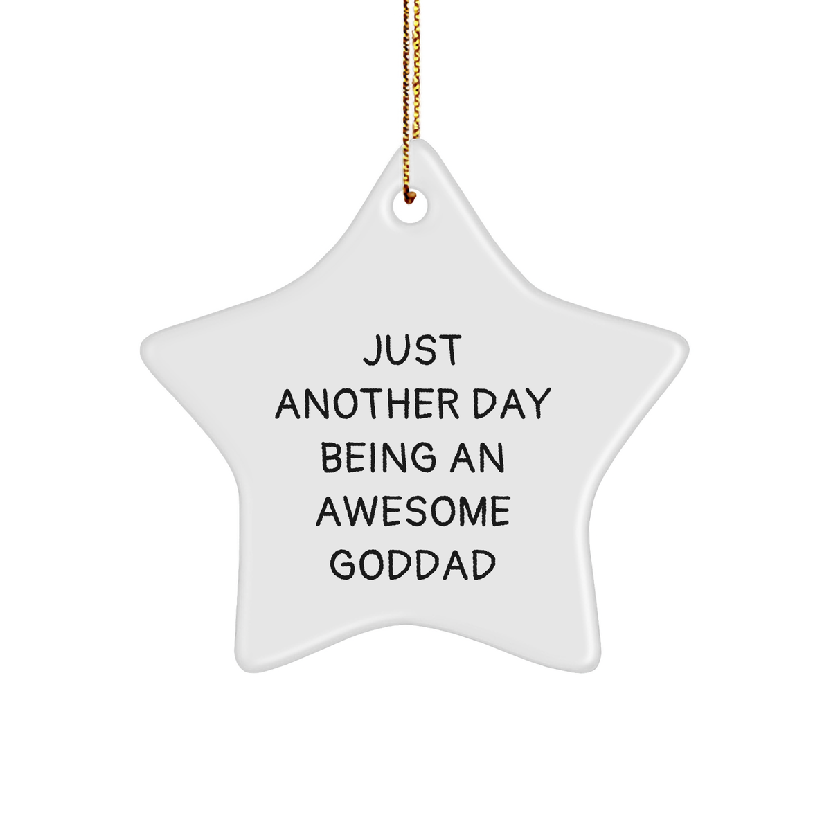 Goddad Gifts for Him, Star Ornament with Funny Quote 'Just Another Day Being An Awesome Goddad', Unique Christmas Unique Gifts for Goddads, Gifts from Friends, Mom, Dad, or Family - Image 1