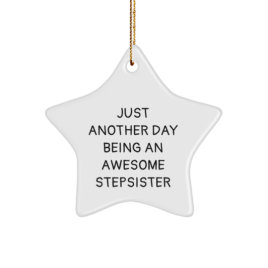 Gifts from Awesome Stepsisters, for Awesome Stepsisters, Celebrate Christmas with Star Ornament, Just Another Day Being an Awesome Stepsister - Image 1