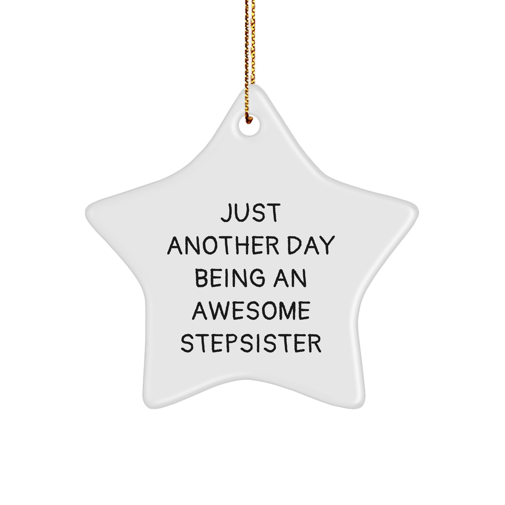 Gifts from Awesome Stepsisters, for Awesome Stepsisters, Celebrate Christmas with Star Ornament, Just Another Day Being an Awesome Stepsister - Image 1