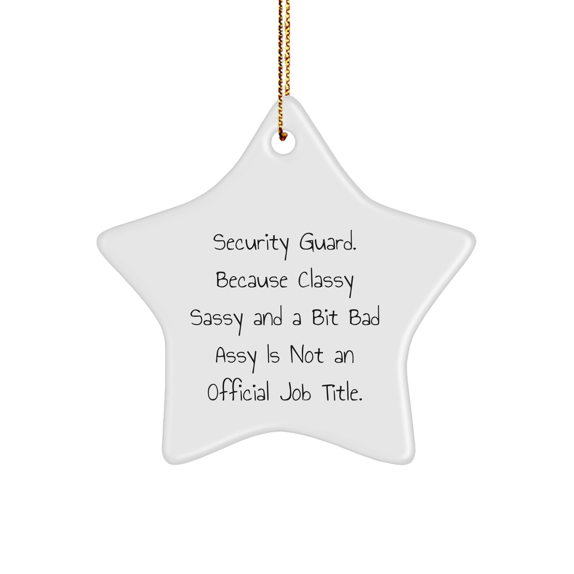Funny Security Guard Gifts - Star Ornament for Men from Friends - 'Security Guard. Because Classy Sassy And A Bit Fearlessy Is Not An Official Job Title.' Christmas Decorations - Image 1