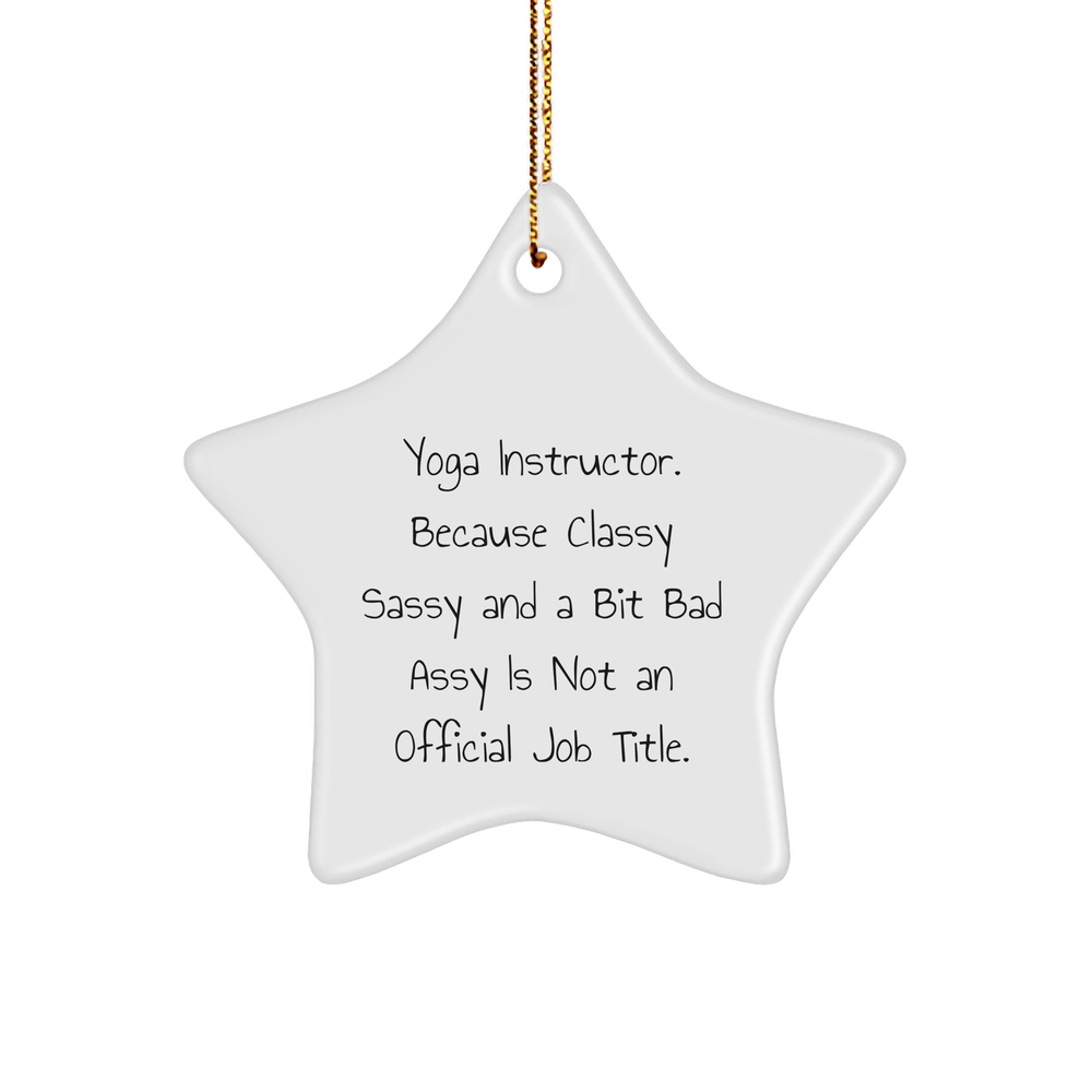 Yoga Instructor Gifts from Friends - 'Yoga Instructor. Because Classy Sassy And A Bit Fearlessy Is Not An Official Job Title.' Star Ornament, Christmas Unique Gifts for Men, Women, Family, Coworkers - Image 1