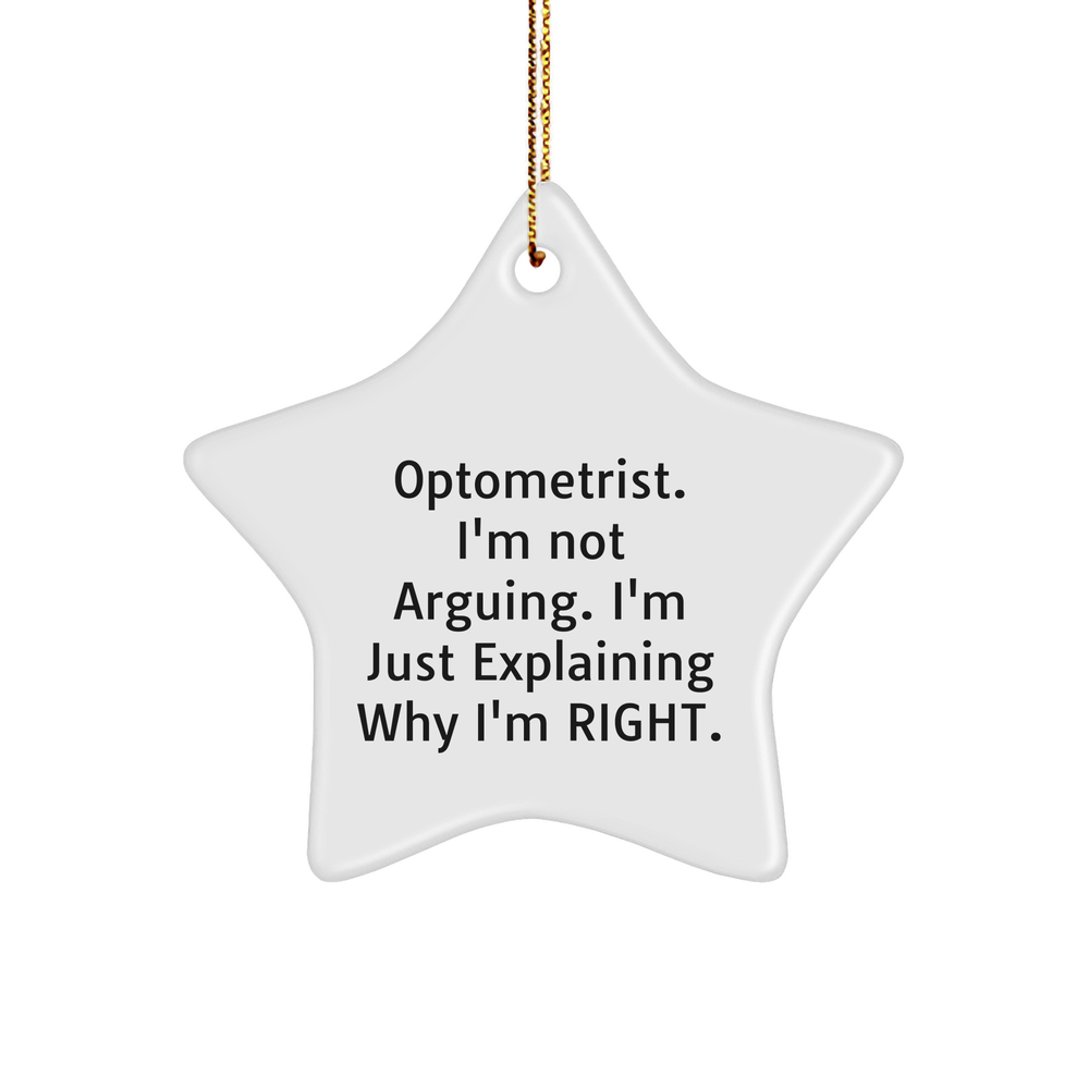 Optometrist Gifts - Funny Star Ornament, 'I'm Not Arguing, I'm Just Explaining Why I'm Right' - Christmas Unique Gifts from Friends to Optometrist - Image 1