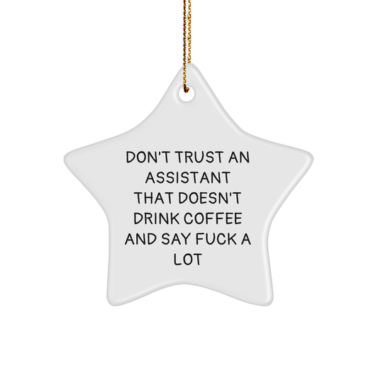 Don't Trust an Assistant That Doesn't Drink Coffee, Say F--k a Lot Funny Christmas Star Ornament Gifts for Assistants Office Humor Decent Assistant Appreciation Gifts from Friends - Image 1