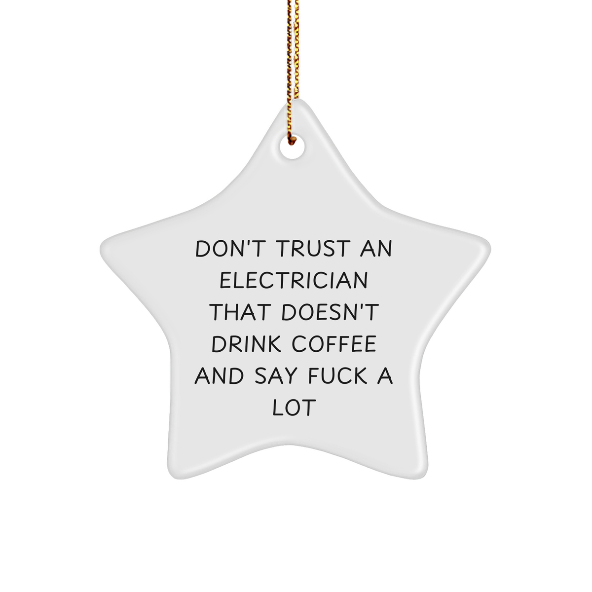 Funny Electrician Gifts, 'Don't Trust' Christmas Star Ornament for Electrician, Gifts from Men, Gifts for Electrician Friends, Electrician Coworkers, Family - Unique Star Ornament - Image 1