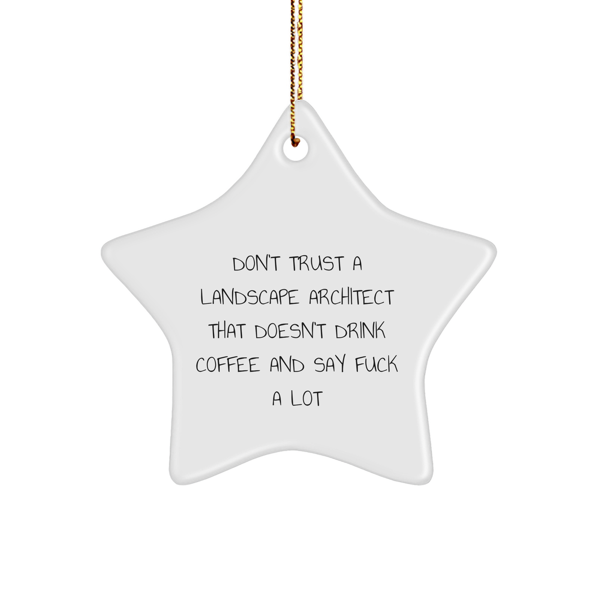 Funny Landscape Architect Gifts from Friends to Coworkers - Don't Trust A Landscape Architect That Doesn't Drink Coffee And Say 'F--k A Lot' Star Ornament, Perfect for Christmas - Image 1