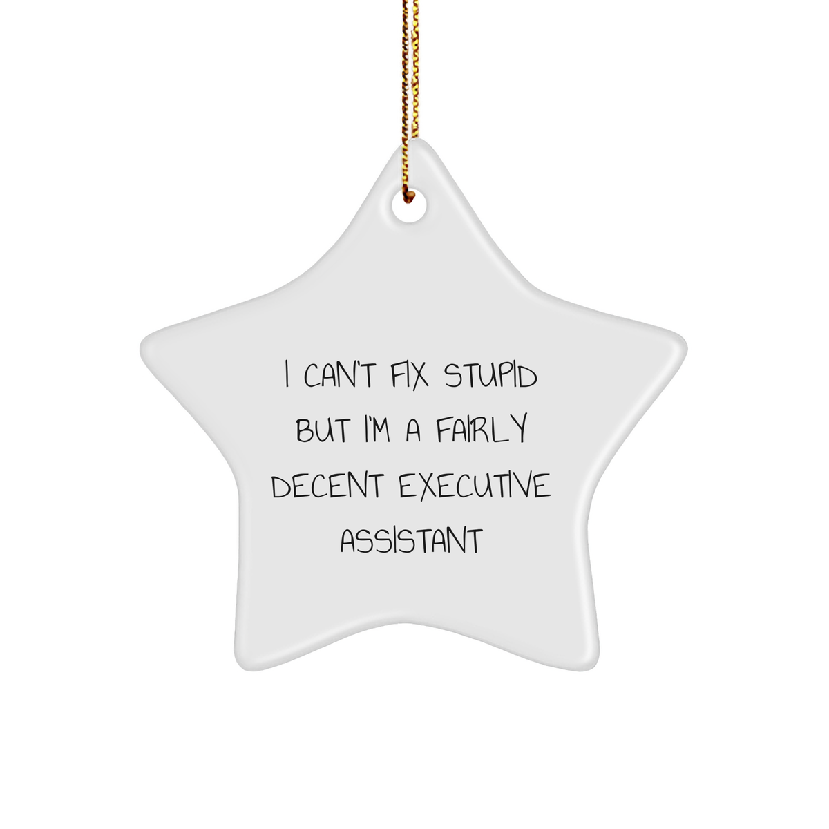 Funny Executive Assistant Gifts for Men, 'I Can't Fix Stupid But I'm A Fairly Decent' Star Ornament from Friends, Coworkers, or Family for Christmas - Image 1