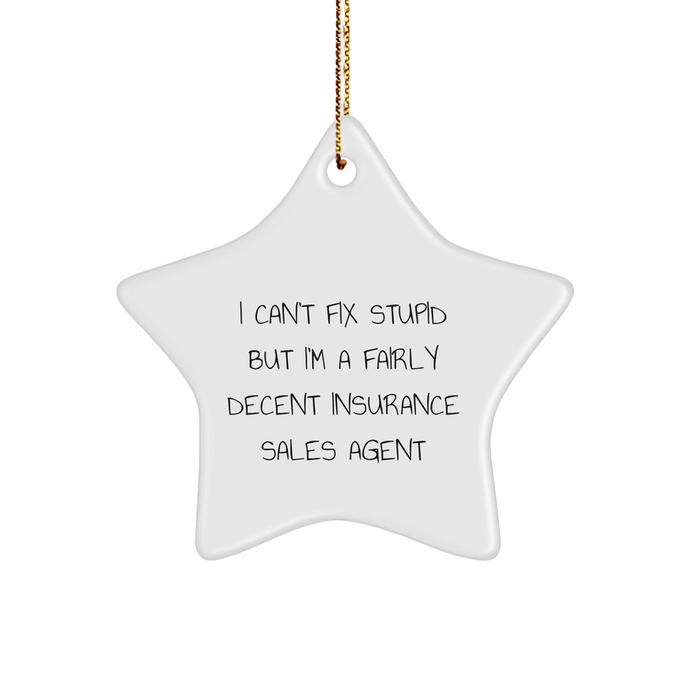 Humorous Insurance Sales Agent Gifts - 'I Can't Fix Stupid' Star Ornament for Christmas, Gifts from Friends, Family, or Coworkers for Insurance Sales Agent - Image 1