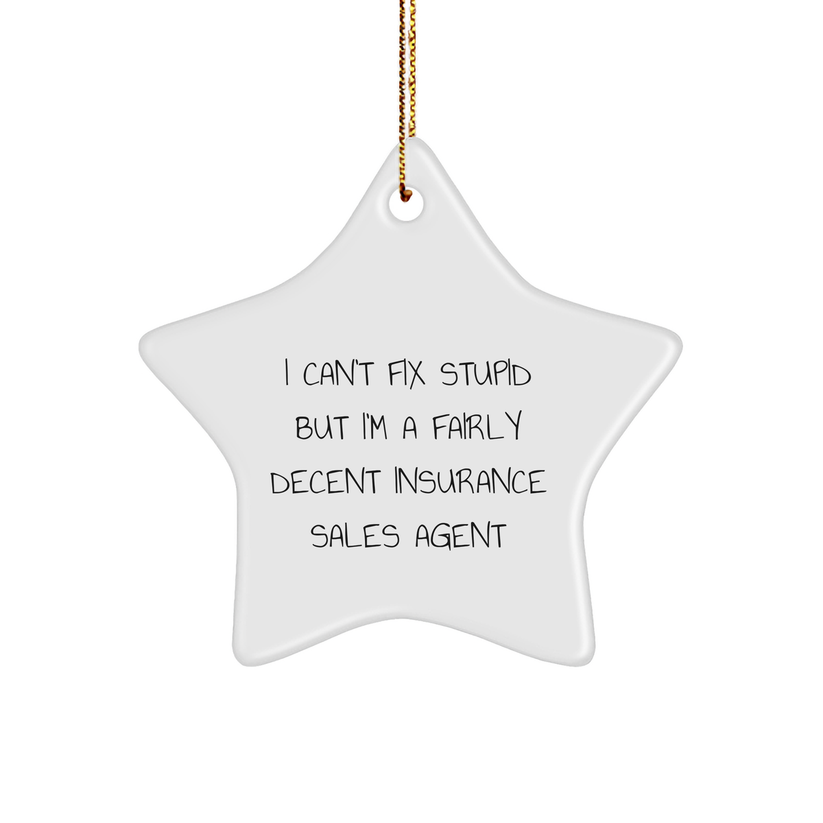 Humorous Insurance Sales Agent Gifts - 'I Can't Fix Stupid' Star Ornament for Christmas, Gifts from Friends, Family, or Coworkers for Insurance Sales Agent - Image 1