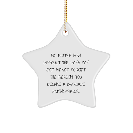 Database Administrator Star Ornament, Funny Quote, White Color, Ideal Gifts for Men, Women, Friends, Coworkers, Family, Christmas - Image 1