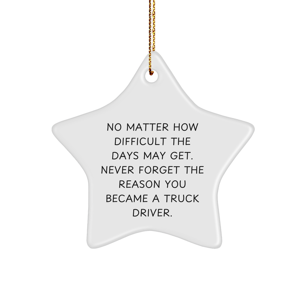Truck Driver Star Ornament, Gifts from Friends, Inspirational 'No Matter How Difficult...' Quotes, Christmas Unique Gifts for Men - Image 1