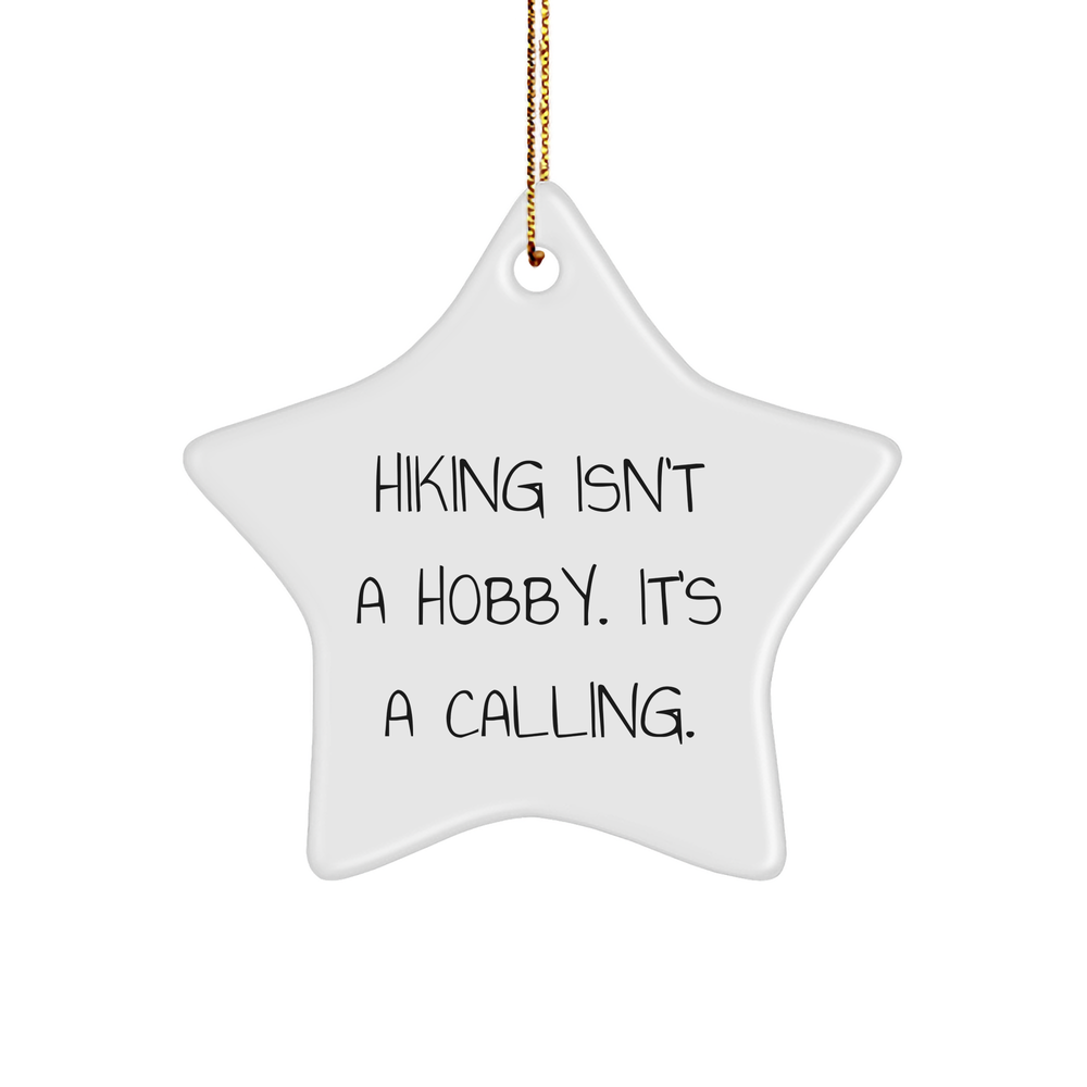 Hiking Gifts for Men, Women, or Friends - Star Ornament with Funny Quote - 'Hiking Isn't A Hobby. It's A Calling.' - Christmas Unique Gifts from Family - Image 1