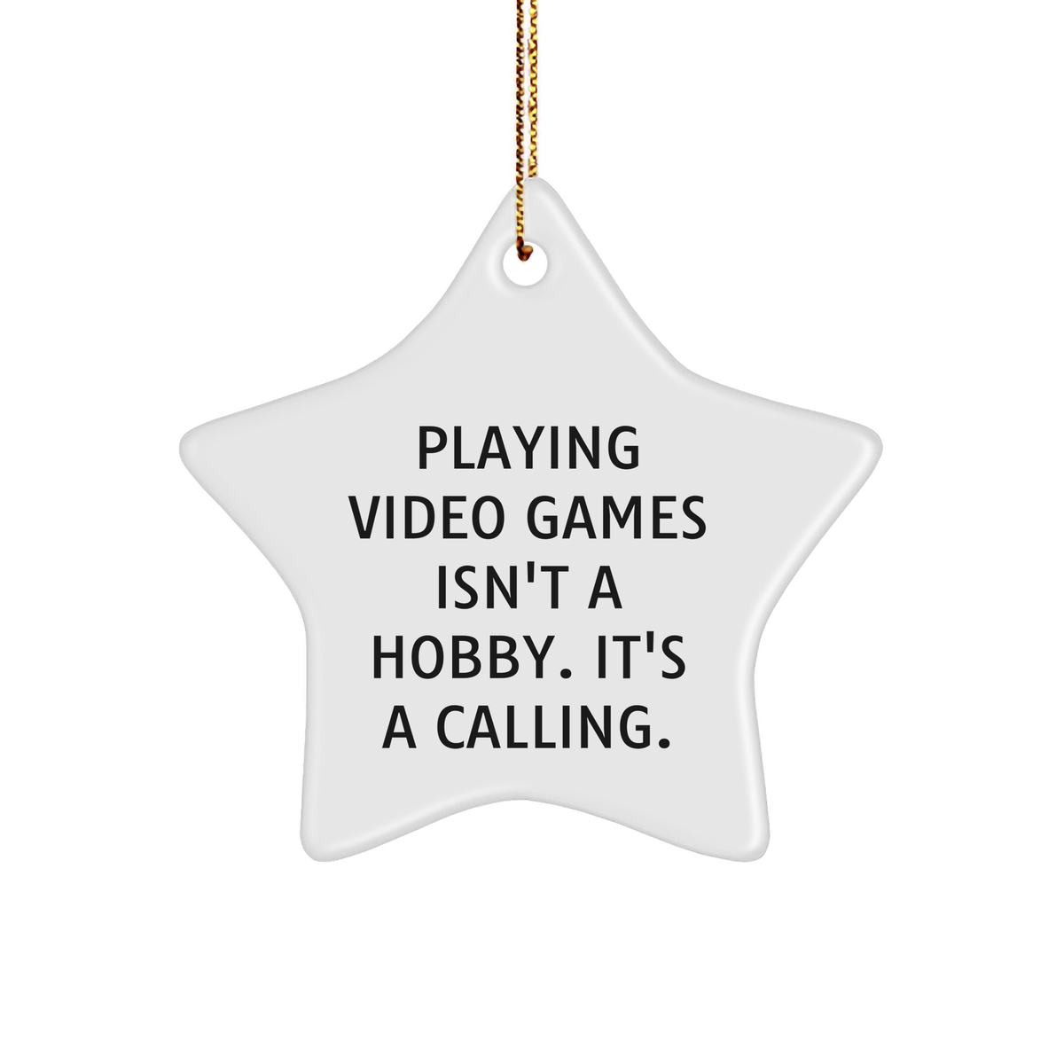 Funny Playing Video Games Gifts for Friends and Family - Star Ornament with Quote 'Playing Video Games Isn't A Hobby. It's A Calling.' - Christmas Unique Presents from Men to Women - Image 1