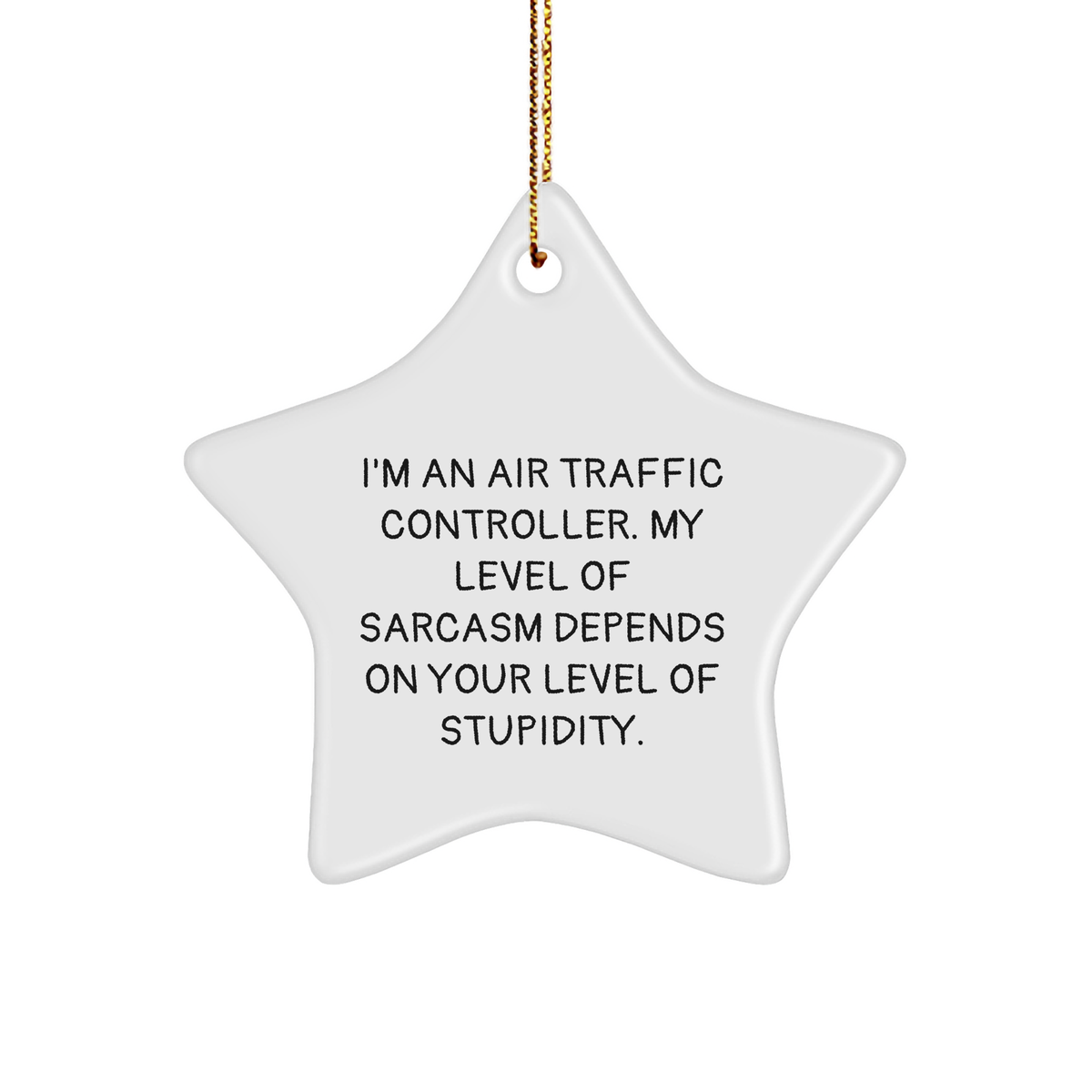 Funny Air Traffic Controller Gifts from Friends for Christmas - Star Ornament with Quirky Quote - Image 1