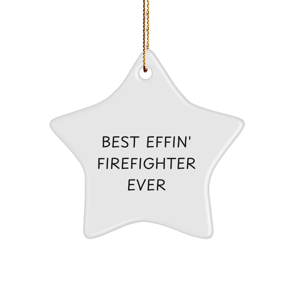 Funny Firefighter Gifts from Men to Best Effin' Firefighter Ever - Star Ornament for Christmas - Image 1