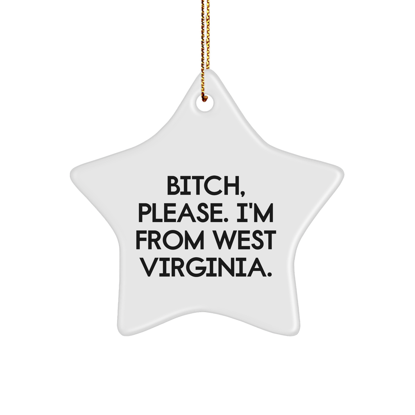 From the Mountains of West Virginia, a Star Ornament Gift for the Holidays, B-tch, Please. I'm From West Virginia., Unique West Virginia Gifts, Star Ornament Christmas - Image 1