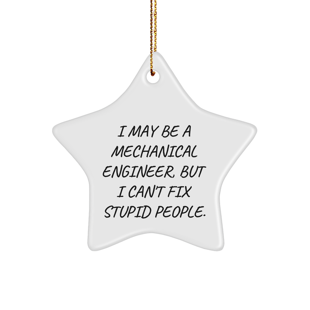 Mechanical Engineer Christmas Unique Gifts: Ironic Funny Star Ornament for Engineer Friends, Family, and Coworkers with a Sense of Humor, 3.25 Tall Star Shaped MDF with Gold Cord - Image 1