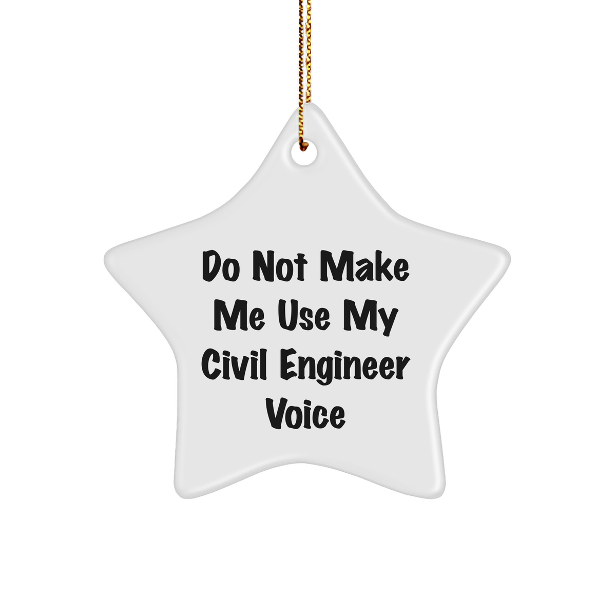 Funny Civil Engineer Gifts from Friends, Unique Star Ornament for Him, Do Not Make Me Use My Civil Engineer Voice, Christmas Unique Gifts - Image 1