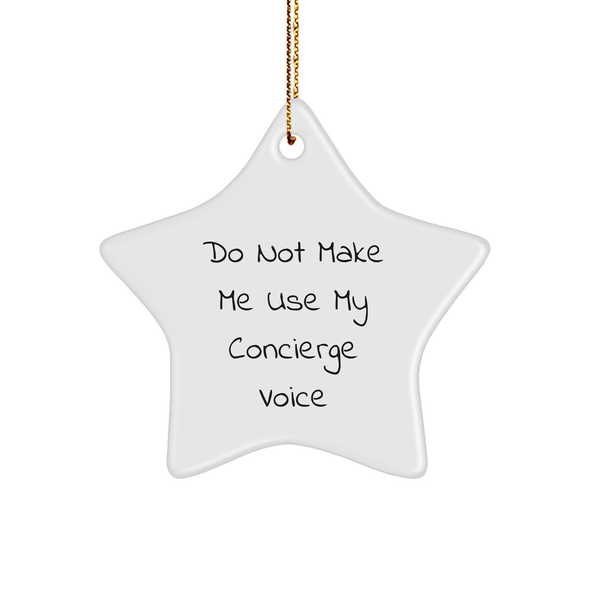Concierge Gifts from Friends, Do Not Make Me Use My Concierge Voice, White Star Ornament for Christmas - Image 1