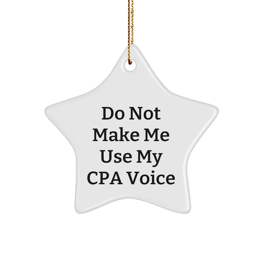 Funny CPA Star Ornament Gifts from Friends to CPA, 'Do Not Make Me Use My Cpa Voice', Star Shaped, White Color, for Christmas - Image 1