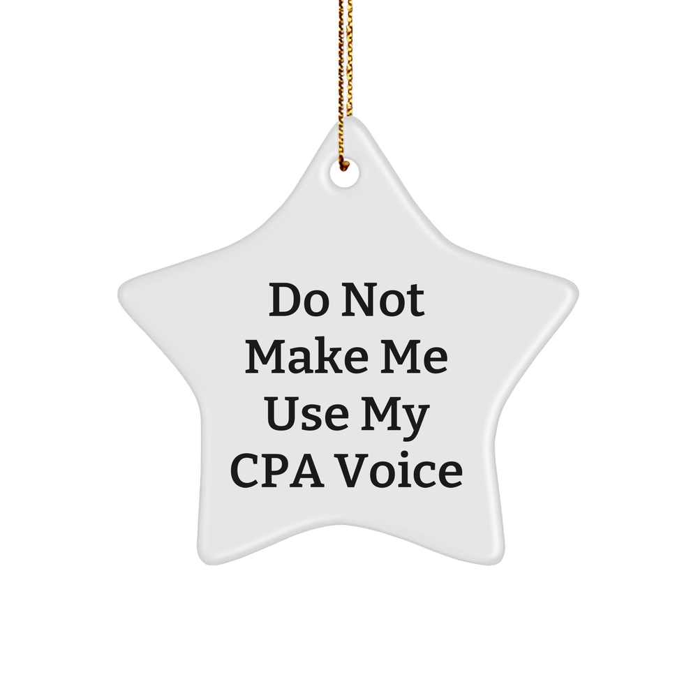Funny CPA Star Ornament Gifts from Friends to CPA, 'Do Not Make Me Use My Cpa Voice', Star Shaped, White Color, for Christmas - Image 1