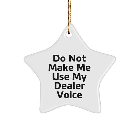 Dealer Star Ornament, Funny Quote, White, Christmas Unique Gift for Dealer, Friends, or Coworkers, from Men to Family - Image 1