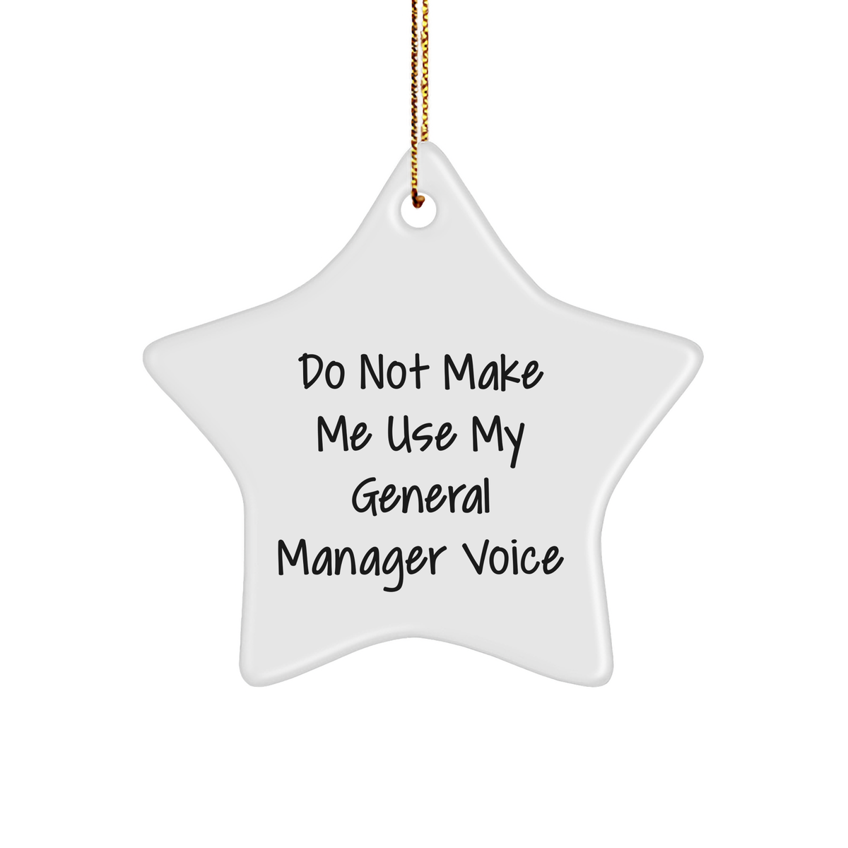 Funny General Manager Gifts - 'Do Not Make Me Use My General Manager Voice' Star Ornament for Christmas, Gifts from Friends to General Manager - Image 1