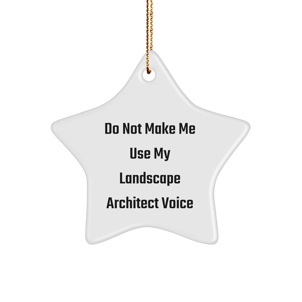 Funny Landscape Architect Gifts, Do Not Make Me Use My Landscape Architect Voice, Star Ornament, Christmas Unique Gifts from Friends or Family - Image 1