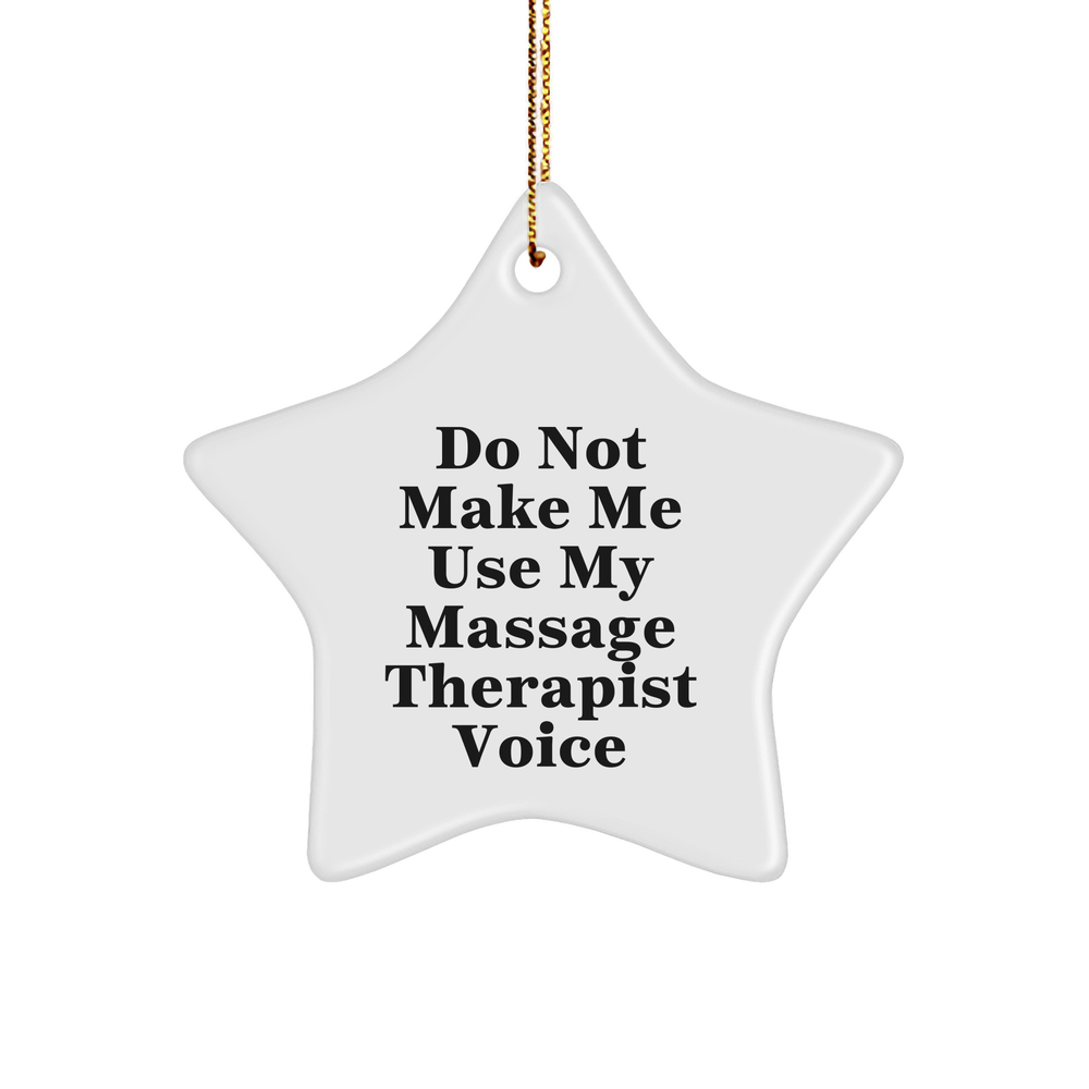 Massage Therapist Gifts, Do Not Make Me Use My Massage Therapist Voice Star Ornament, Funny Christmas Unique Gift for Massage Therapist, Gifts from Friends, Gifts for Massage Therapist - Image 1