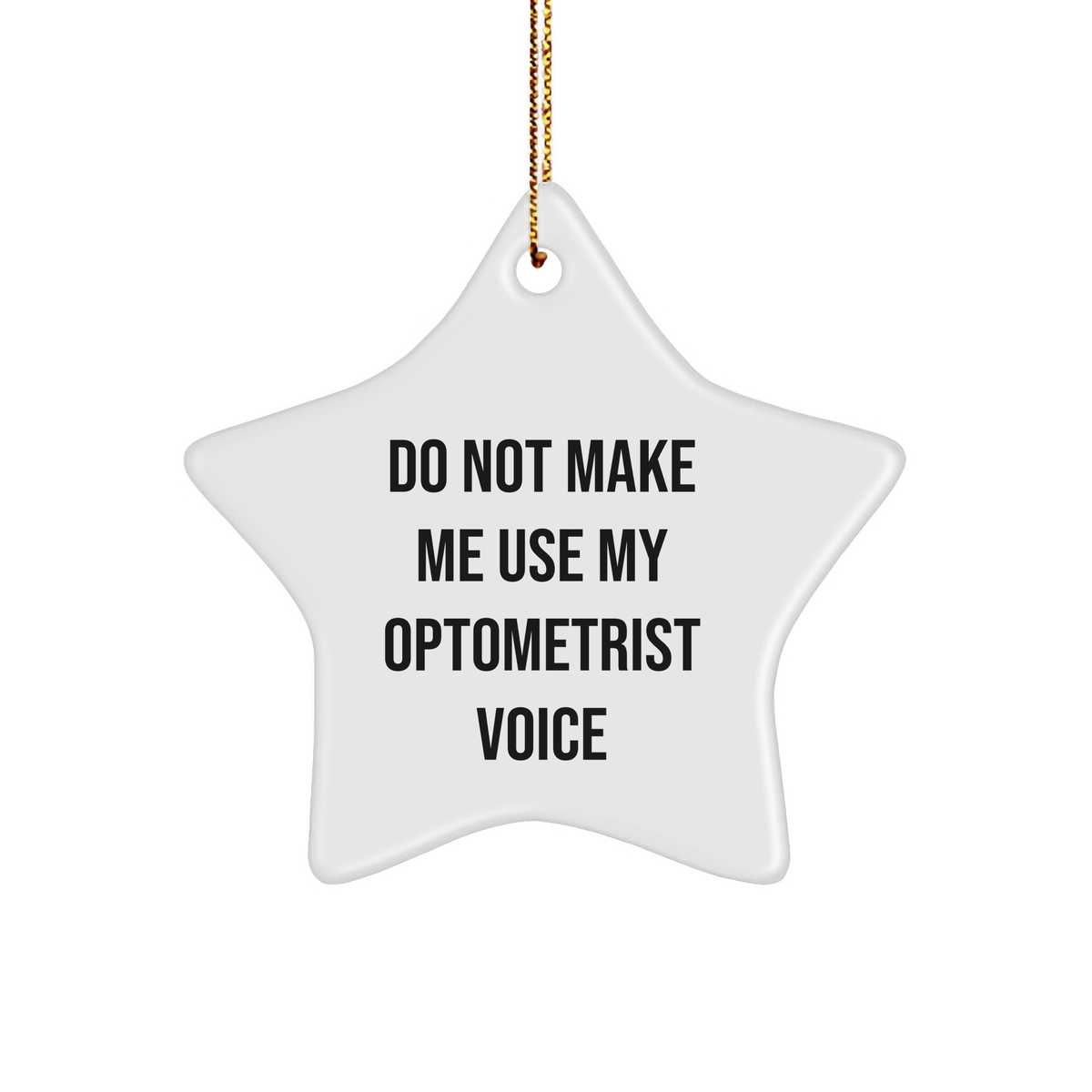 Optometrist Gifts from Friends, Christmas Unique Star Ornaments with 'Do Not Make Me Use My Optometrist Voice' Humor, Gifts for Optometrists - Image 1
