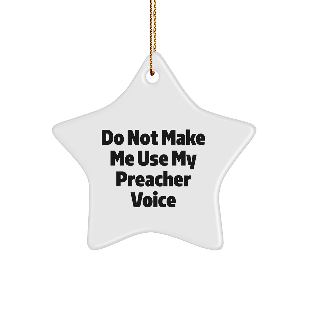 Do Not Make Me Use My Preacher Voice Fun Star Ornament Gifts for Preachers, Christmas Unique Gifts from Friends to Family - Image 1