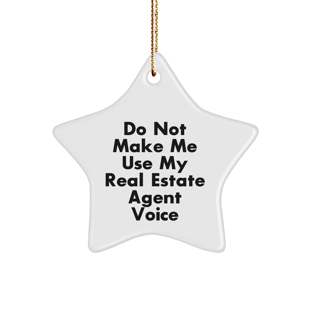 Gifts from Men to Real Estate Agent - Do Not Make Me Use My Real Estate Agent Voice Star Ornament, White, 3.25/8, Christmas Unique Gifts - Image 1