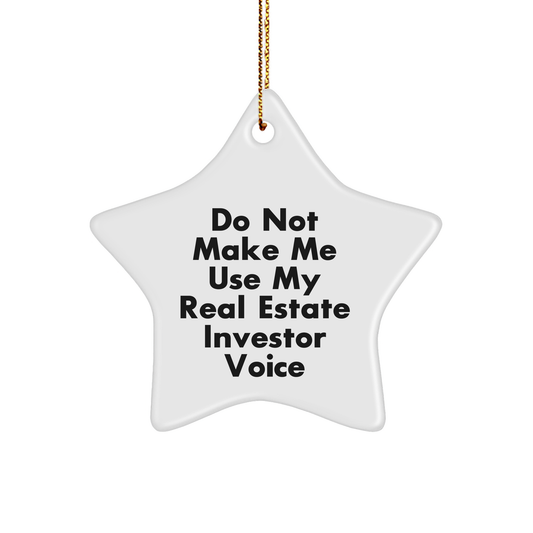 Funny Real Estate Investor Gifts from Friends - Do Not Make Me Use My Real Estate Investor Voice Star Ornament for Christmas - Image 1