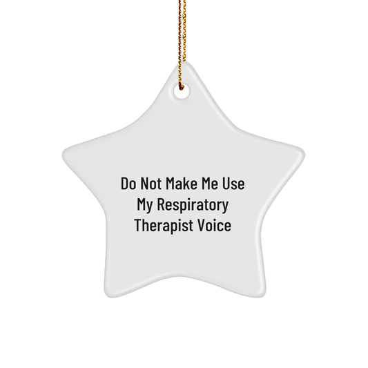 Funny Respiratory Therapist Gifts for Christmas: Do Not Make Me Use My Respiratory Therapist Voice Star Ornament for Practitioners, Unique Gift Ideas from Friends to Respiratory Therapists - Image 1