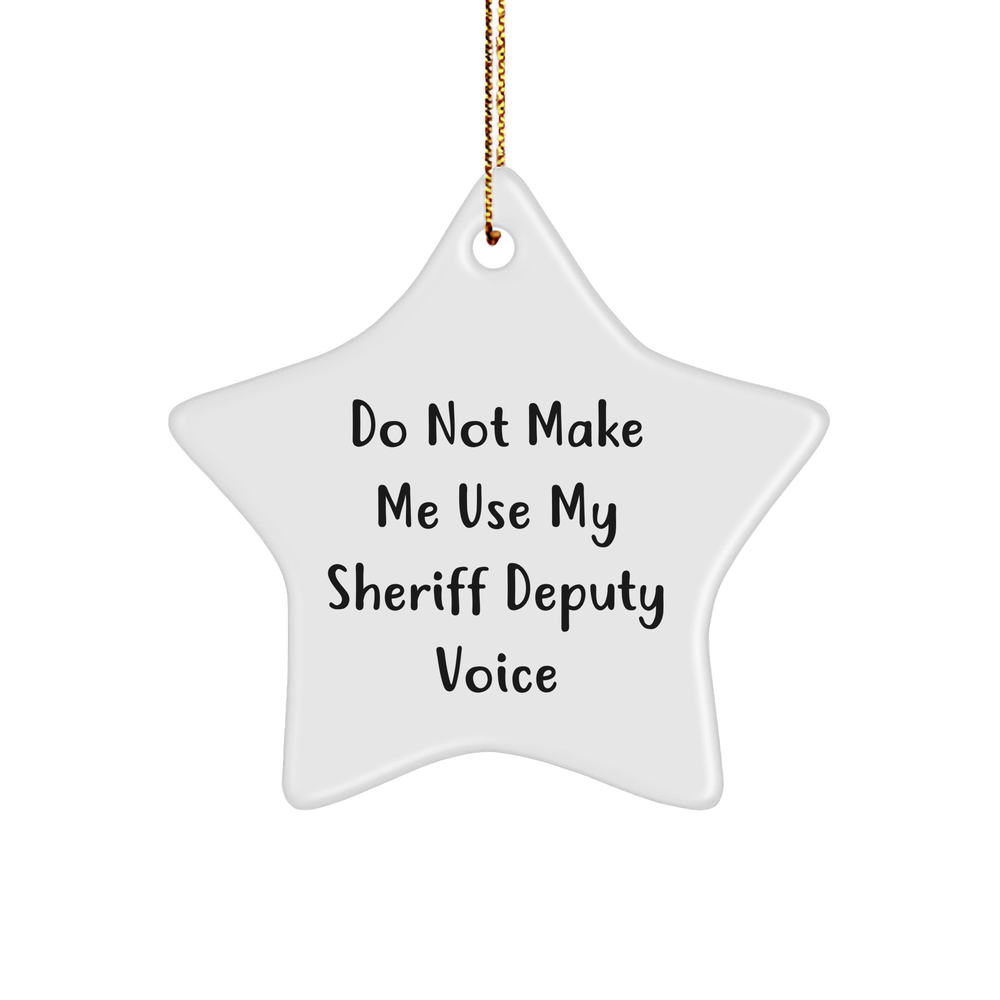 Funny Sheriff Deputy Gifts from Friends for Sheriff Deputy Star Ornament, Do Not Make Me Use My Sheriff Deputy Voice, Christmas Unique Gifts - Image 1