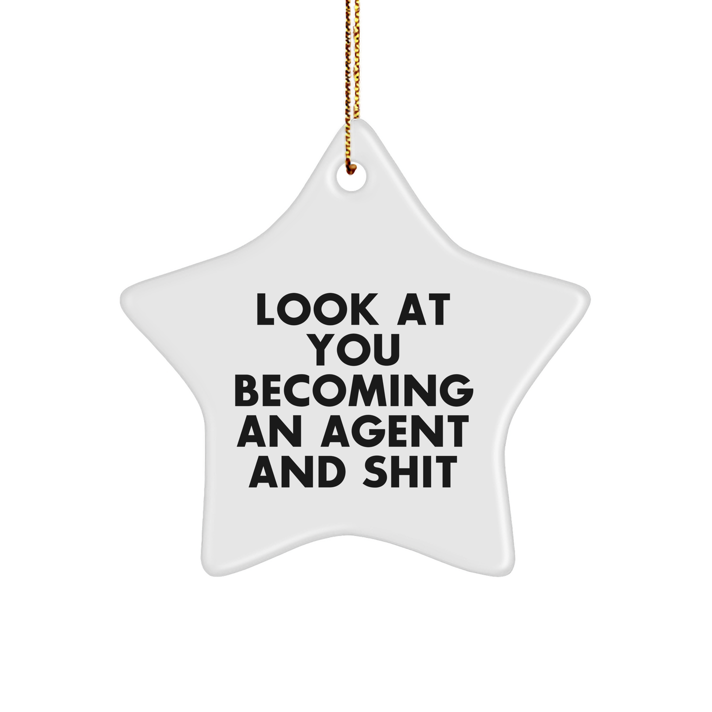 Funny Agent Gifts: Look At You Becoming An Agent And Shit Star Ornament, Agent Star Ornament for Christmas, Gifts from Friends, Gifts for Agent - Image 1