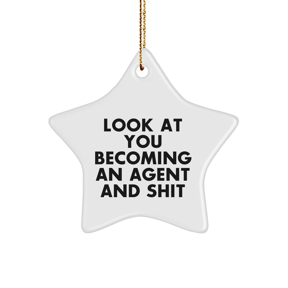 Funny Agent Gifts: Look At You Becoming An Agent And Shit Star Ornament, Agent Star Ornament for Christmas, Gifts from Friends, Gifts for Agent - Image 1