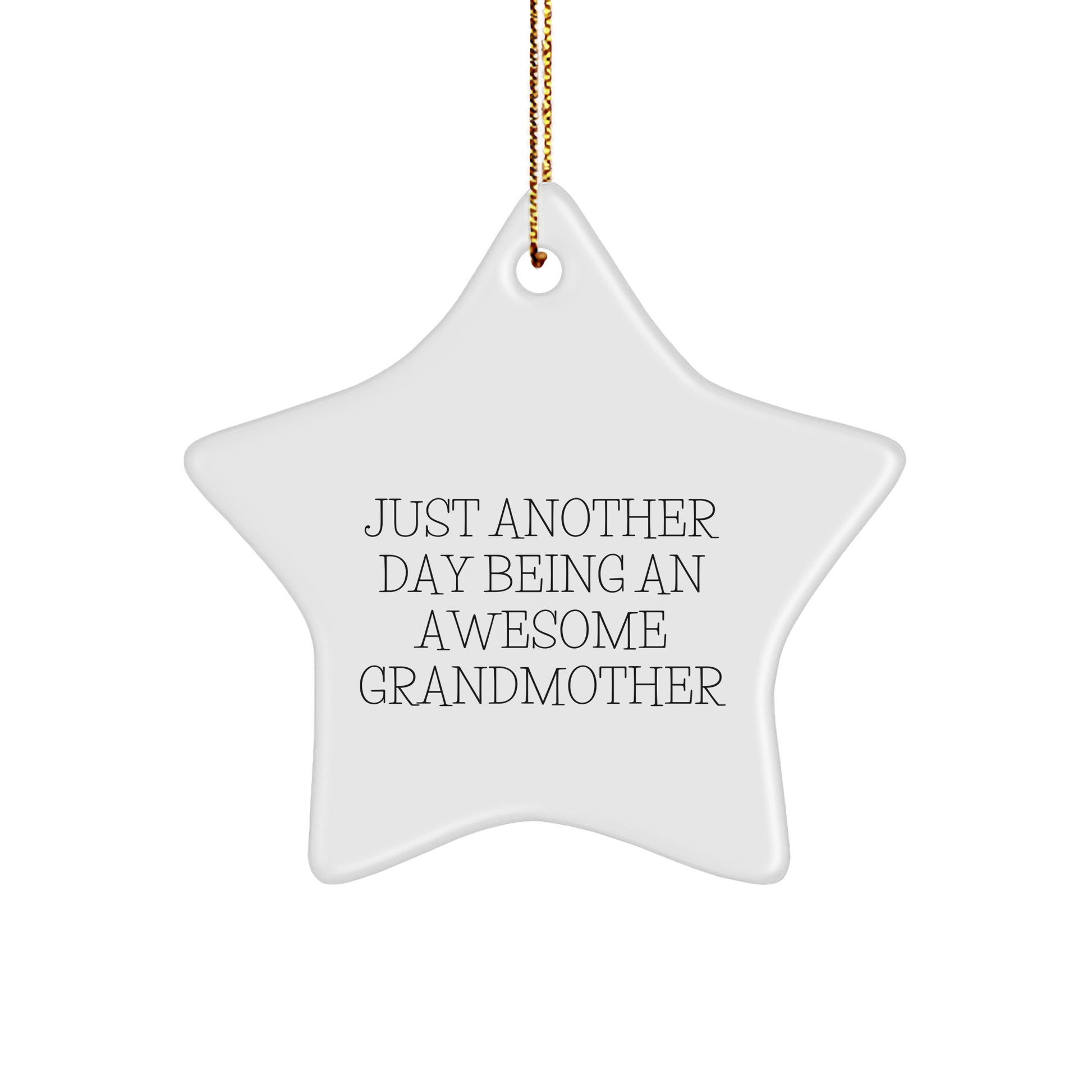 Gifts from Family - Just Another Day Being An Awesome Grandmother, Christmas Star Ornament for Grandmother, Funny Quote, White Star Shaped - Image 1