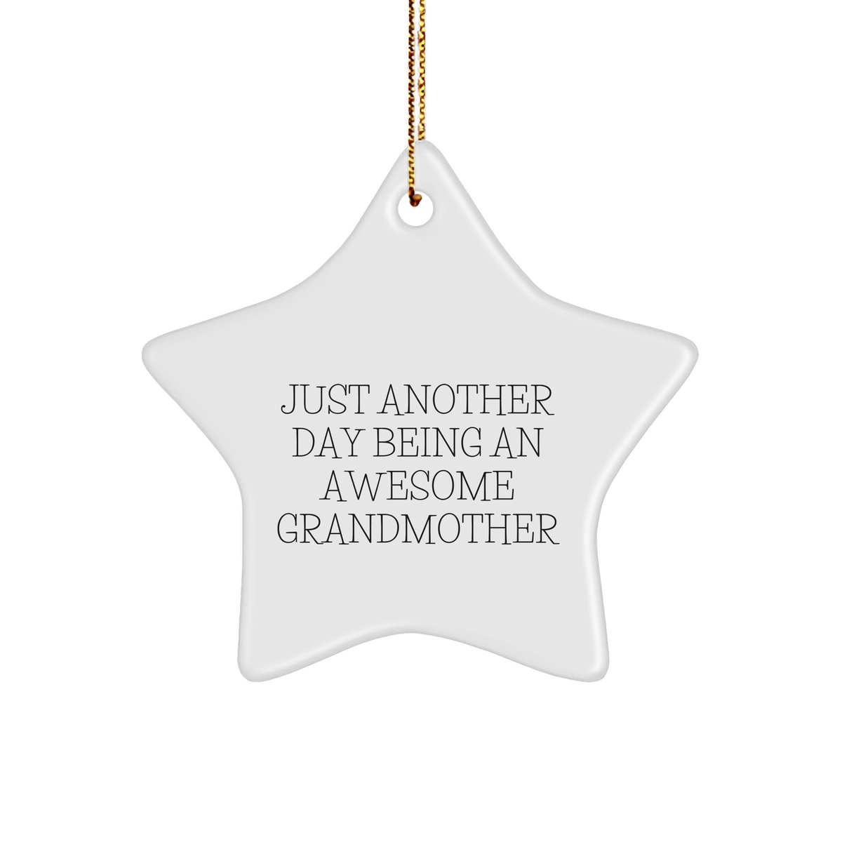 Gifts from Family - Just Another Day Being An Awesome Grandmother, Christmas Star Ornament for Grandmother, Funny Quote, White Star Shaped - Image 1