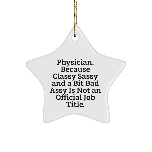 Physician Gifts for Christmas - Star Ornament, 'Because Classy Sassy And A Bit Fearlessy Is Not An Official Job Title.' Fun and Humorous - Image 1