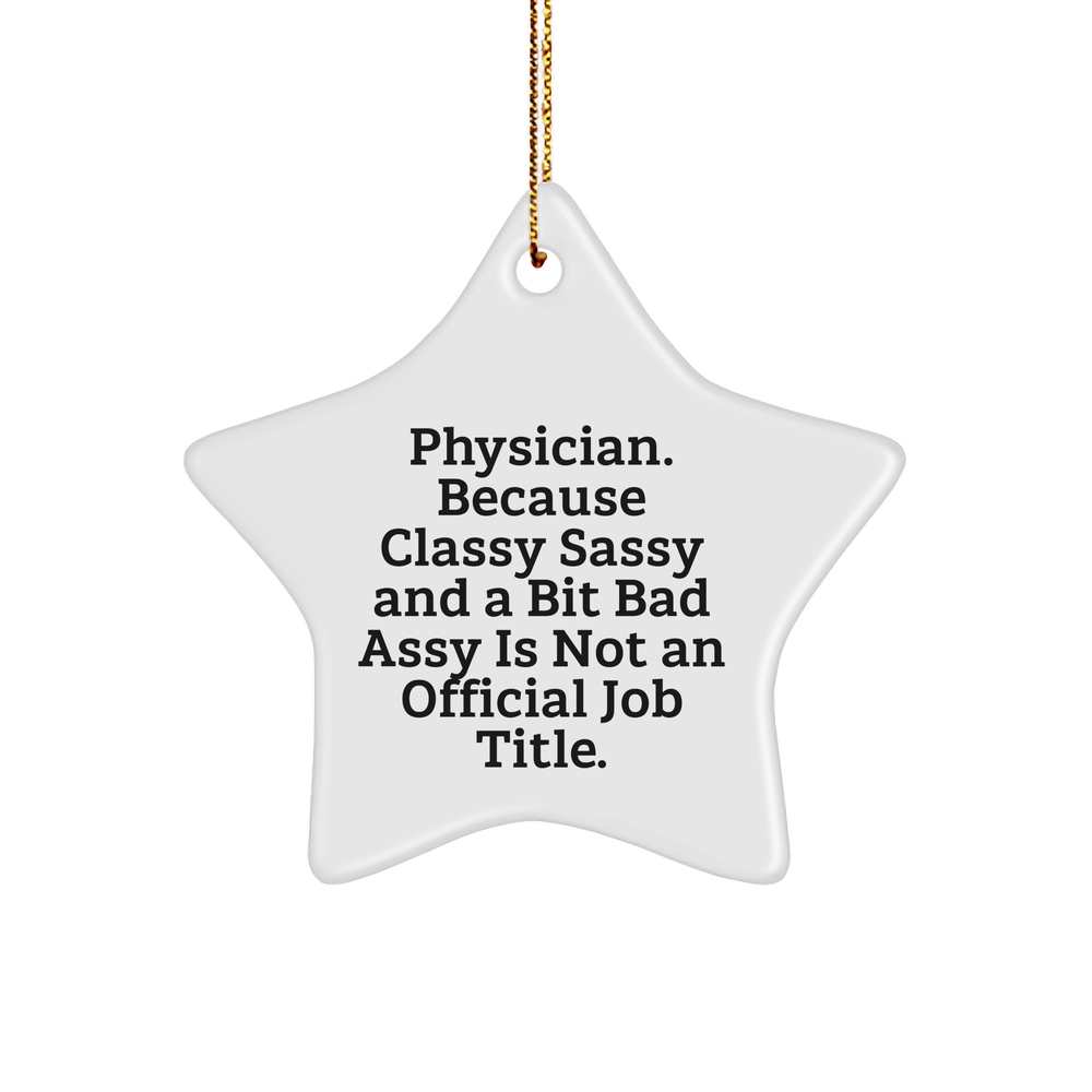 Physician Gifts for Christmas - Star Ornament, 'Because Classy Sassy And A Bit Fearlessy Is Not An Official Job Title.' Fun and Humorous - Image 1