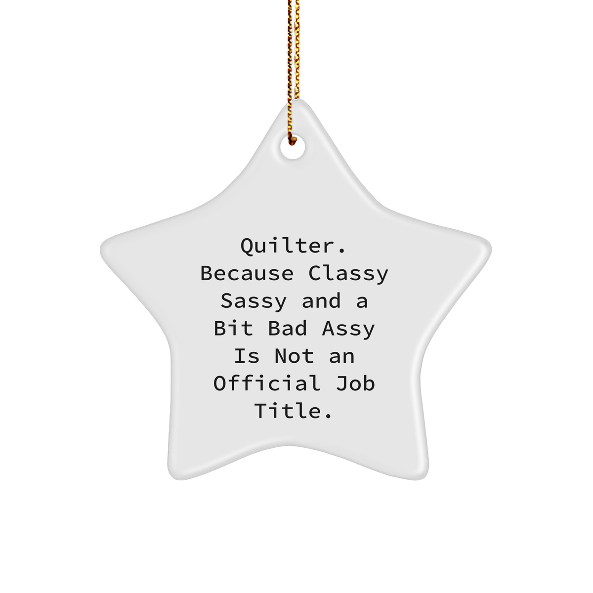 Quilter Gifts from Friends, Funny Star Ornament Quote, White Star Shaped, Christmas Unique Gifts to Quilter, Gifts for Quilter, - Image 1